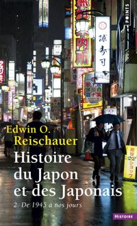 Edwin O. Reischauer - Histoire du Japon et des Japonais. 2. De 1945 à no 