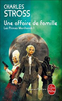 Charles Stross - Une affaire de famille (Les Princes-marchands