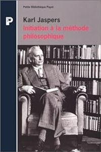 Karl Jaspers - Initiation à la méthode philosophique