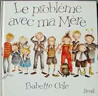 Babette Cole - Le problème avec ma mère