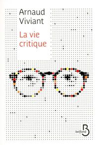 Arnaud Viviant - La Vie critique