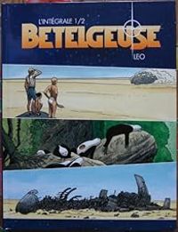 Couverture du livre Bételgeuse : L'Intégrale (2 titres en un) - Leo 