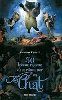 Couverture du livre 50 bonnes raisons de se réincarner en chat - Katherine Quenot