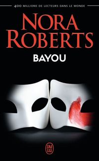 Nora Roberts - Bayou