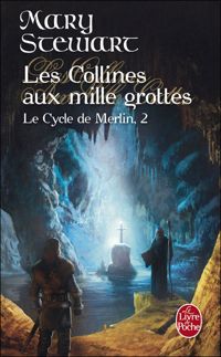 Mary Stewart - Les Collines aux mille grottes (Le Cycle de Merlin