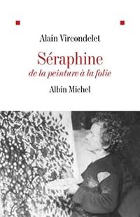 Couverture du livre Séraphine : De la peinture à la folie - Alain Vircondelet