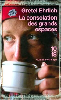 Couverture du livre La consolation des grands espaces - Gretel Ehrlich