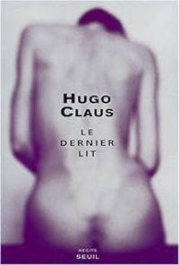 Hugo Claus - Le Dernier Lit et autres récits