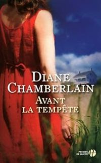 Diane Chamberlain - Avant la tempête