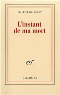 Maurice Blanchot - L'instant de ma mort