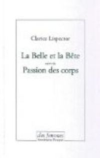 Clarice Lispector - La Belle et la Bête - Passion des corps