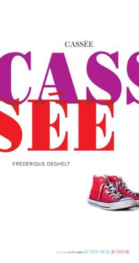 Couverture du livre Cassée - Frederique Deghelt