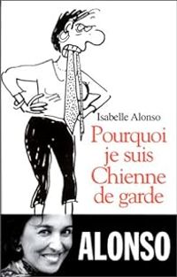 Couverture du livre Pourquoi je suis une chienne de garde - Isabelle Alonso - Catherine Durand