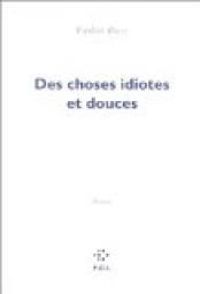 Frederic Boyer - Des choses idiotes et douces