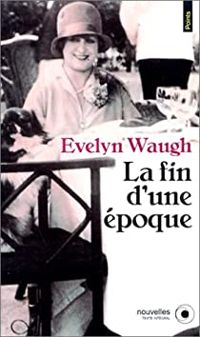 Couverture du livre La Fin d'une époque - Evelyn Waugh