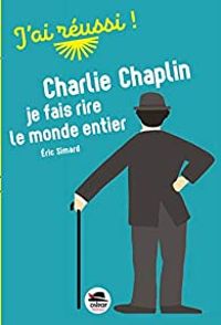 Couverture du livre Charlie Chaplin : Je fais rire le monde entier - Ric Simard