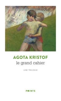 Agota Kristof - Le Grand cahier