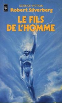 Robert Silverberg - Le Fils de l'homme