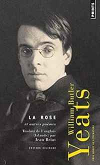 William Butler Yeats - La Rose et autres poèmes