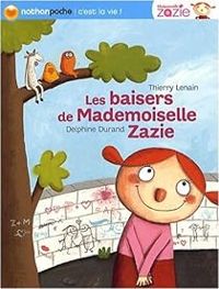 Couverture du livre Les baisers de Mademoiselle Zazie - Thierry Lenain - Delphine Durand