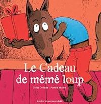 Couverture du livre Le Cadeau de mémé loup - Didier Dufresne - Armelle Modere