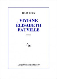 Julia Deck - Viviane Elisabeth Fauville