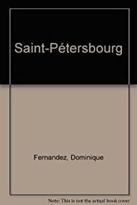 Couverture du livre Saint Pétersbourg - Dominique Fernandez