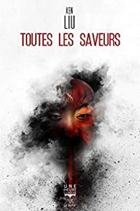 Ken Liu - Toutes les saveurs