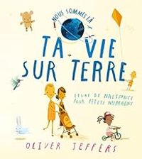 Couverture du livre Ta vie sur Terre - Oliver Jeffers