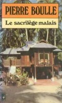 Couverture du livre Le sacrilège malais - Pierre Boulle