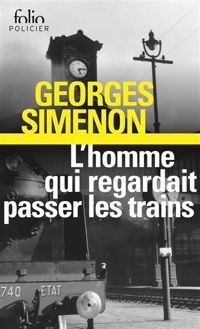 Couverture du livre L'Homme qui regardait passer les trains - Georges Simenon