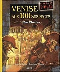 Couverture du livre Vivez l'aventure : Venise aux 100 suspects - Jean Luc Bizien