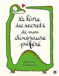 Couverture du livre Le livre des secrets de mon dinosaure préféré - Maxime Derouen