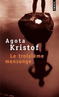 Agota Kristof - Le Troisième Mensonge