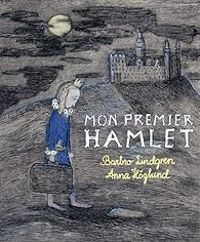 Barbro Lindgren - Mon premier Hamlet