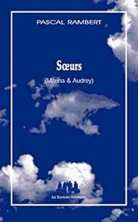 Pascal Rambert - Soeurs (Marina & Audrey)