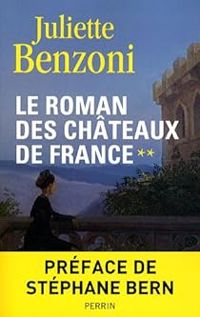 Couverture du livre Le Roman des châteaux de France 02 - Juliette Benzoni