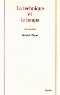 Bernard Stiegler - La Technique et le Temps