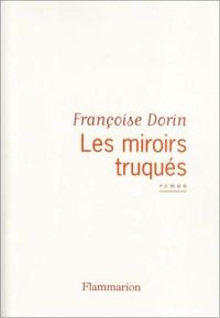 Couverture du livre Les Miroirs truqués - Francoise Dorin