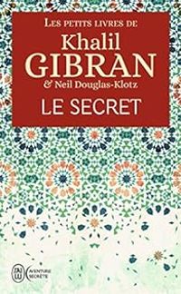 Khalil Gibran - Les petits livres de Khalil Gibran : Le secret