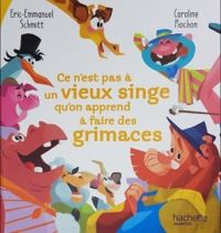 Eric Emmanuel Schmitt - Ce n'est pas à un vieux singe qu'on apprend à faire des grimaces