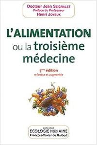 Jean Seignalet - L'Alimentation, ou la troisième médecine