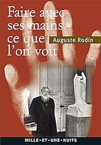 Couverture du livre « Faire avec ses mains ce que l'on voit » - Auguste Rodin