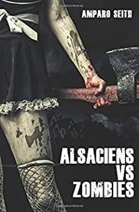 Amparo Seith - Alsaciens vs Zombies
