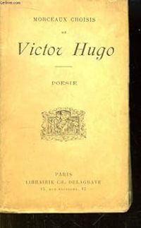 Victor Hugo - Morceaux choisis : Poésie