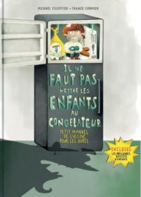 Couverture du livre Il ne faut pas mettre les enfants au congélateur - Michal Escoffier