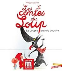 Philippe Jalbert - Les contes du Loup : Le Loup à grande bouche