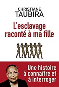 Christiane Taubira - L'esclavage raconté à ma fille