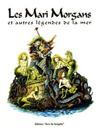 Couverture du livre Mari Morgans et autres Légendes de la Mer - Patrick Jezequel - Pascal Moguerou - Patrick Denieul