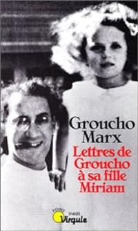 Groucho Marx - Lettres de Groucho à sa fille Miriam